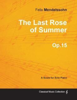 Last Rose of Summer Op.15 - For Solo Piano (1827) 