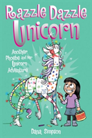 Razzle Dazzle Unicorn Another Phoebe and Her Unicorn Adventure