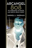 Arcangel 808 My Struggle to Know and Serve
