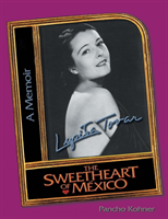 Lupita Tovar the Sweetheart of Mexico A Memoir