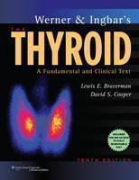 Werner & Ingbar's The Thyroid A Fundamental and Clinical Tex