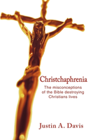 Christchaphrenia The Misconceptions of the Bibl