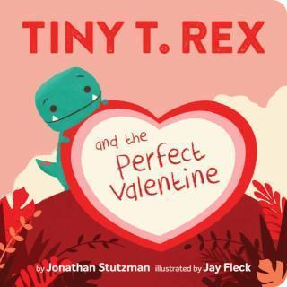 Tiny T. Rex and the Perfect Valentine 