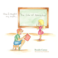 How I Taught My Mom...the Law of Attraction 