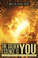 Golden Essence Is You The Archangels' Guide to the A