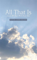 All That Is (and All That Will Ever Be) 