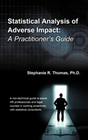 Statistical Analysis of Adverse Impact A Practitioner's Guide