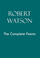 Robert Watson the Complete Poems 