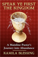Speak Ye First the Kingdom A Mainline Pastor's Journey to