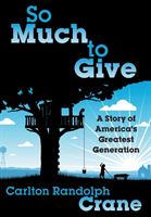 So Much to Give A Story of America's Greatest