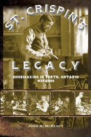 St. Crispin's Legacy Shoemaking in Perth, Ontario 1