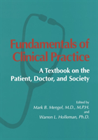 Fundamentals of Clinical Practice A Textbook on the Patient, Doctor, and Society