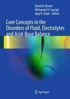 Core Concepts in the Disorders of Fluid, Electrolytes and Acid-Base Balance 
