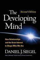 Developing Mind, Second Edition How Relationships and the Brai