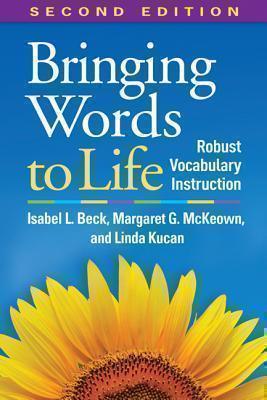 Bringing Words to Life, Second Edition Robust Vocabulary Instruction