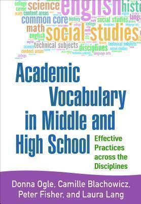 Academic Vocabulary in Middle and High School Effective Practices across the Disciplines