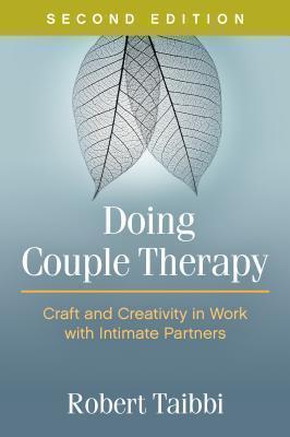 Doing Couple Therapy, Second Edition Craft and Creativity in Work with Intimate Partners