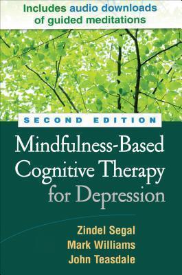 Mindfulness-Based Cognitive Therapy for Depression A New Approach to Preventing Relapse
