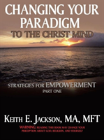 Changing Your Paradigm to the Christ Mind Strategies for Empowerment Par