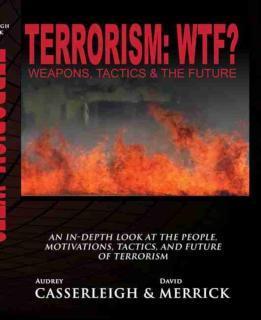 Terrorism: WTF? Weapons, Tactics, and the Future
