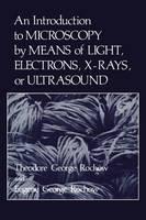 Introduction to Microscopy by Means of Light, Electrons, X-Rays, or Ultrasound 