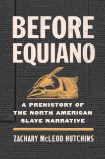 Before Equiano A Prehistory of the North American Slave Narrative