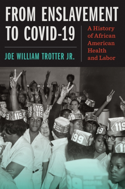 From Enslavement to COVID-19 A History of African American Health and Labor