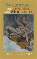 Shakespeare, the Goddess, and Modernity 