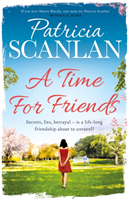 Time For Friends Warmth, wisdom and love on every page - if you treasured Maeve Binchy, read Patricia Scanlan