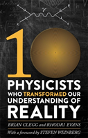 Ten Physicists who Transformed our Understanding of Reality 