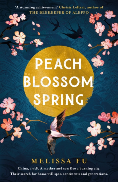 Peach Blossom Spring A glorious, sweeping novel about family and the search for home