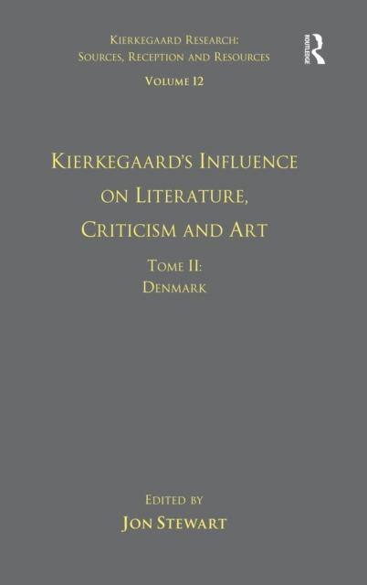 Volume 12, Tome II: Kierkegaard's Influence on Literature, Criticism and Art Denmark