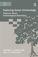 Exploring Green Criminology Toward a Green Criminological Revolution