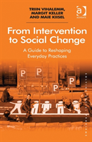 From Intervention to Social Change A Guide to Reshaping Everyday Practices