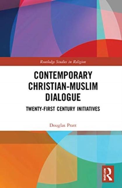 Contemporary Christian-Muslim Dialogue Two Twenty-First Century Initiatives