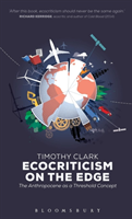 Ecocriticism on the Edge The Anthropocene as a Threshold Concept
