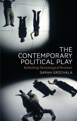 Contemporary Political Play Rethinking Dramaturgical Structure