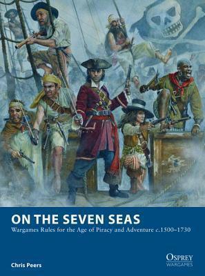On the Seven Seas Wargames Rules for the Age of Piracy and Adventure c.1500â1730