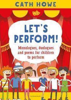 Letâs Perform! Monologues, duologues and poems for children to perform