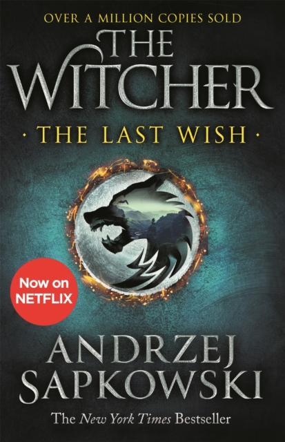 Last Wish The bestselling book which inspired season 1 of Netflixâs The Witcher