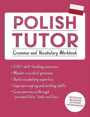 Polish Tutor: Grammar and Vocabulary Workbook (Learn Polish with Teach Yourself) Advanced beginner to upper intermediate course