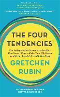 Four Tendencies The Indispensable Personality Profiles That Reveal How to Make Your Life Better (and Other People's