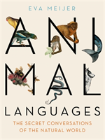 Animal Languages The secret conversations of th