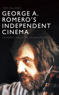 George A. Romero's Independent Cinema Horror, Industry, Economics