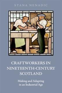 Craftworkers in Nineteenth Century Scotland Making and Adapting in an Industrial Age