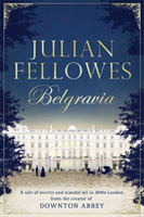Julian Fellowes's Belgravia A tale of secrets and scandal