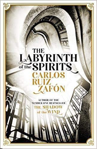 Labyrinth of the Spirits From the bestselling author of The Shadow of the Wind