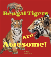 Bengal Tigers Are Awesome! 