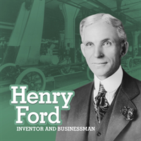Henry Ford Inventor and Businessman