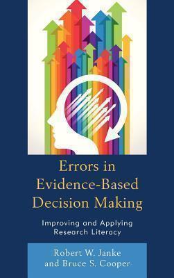 Errors in Evidence-Based Decision Making Improving and Applying Research Literacy